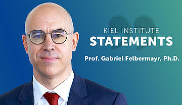 Kiel Institute Statements - Gabriel Felbermayr