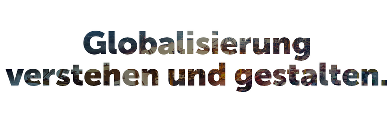 Mission: Globalisierung verstehen und gestalten